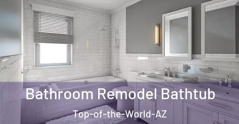 inner Bathroom imggen Bathroom Remodel Bathtub Top-of-the-World-AZ
